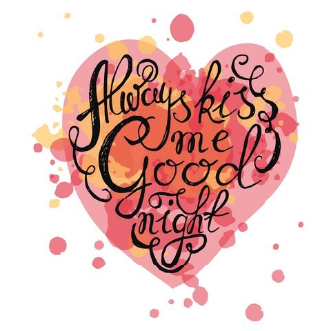 Always kiss me goodnight